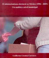 Cubierta para El abstencionismo electoral en México (1994-2009): Un análisis a nivel municipal