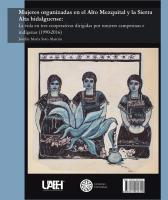 Cover for Mujeres organizadas en el Alto Mezquital y la Sierra Alta hidalguense: La vida en tres cooperativas dirigidas por mujeres campesinas e indígenas (1990-2016)